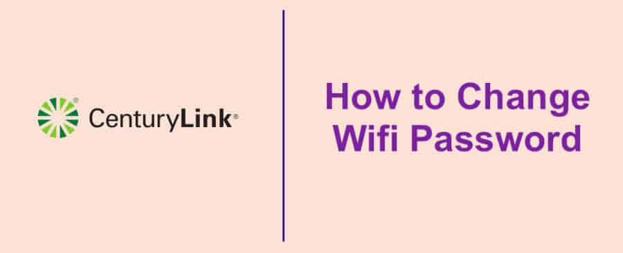 How to Change CenturyLink Wi-Fi Password